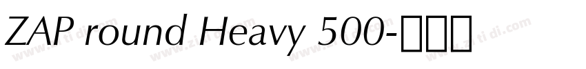 ZAP round Heavy 500字体转换
